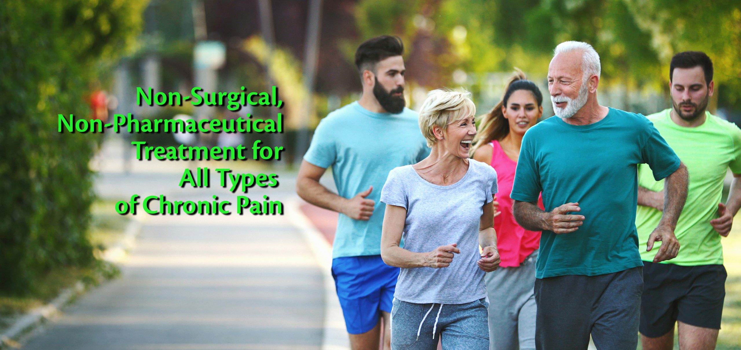Non-Surgical,Non-PharmaceuticalTreatment forAll Types of Chronic Pain